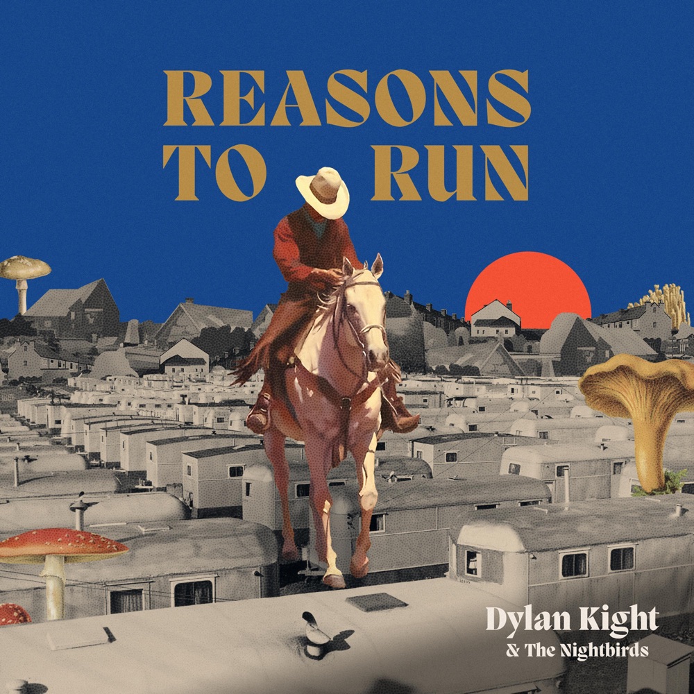 Dylan Kight & The Nightbirds – Reasons To Run