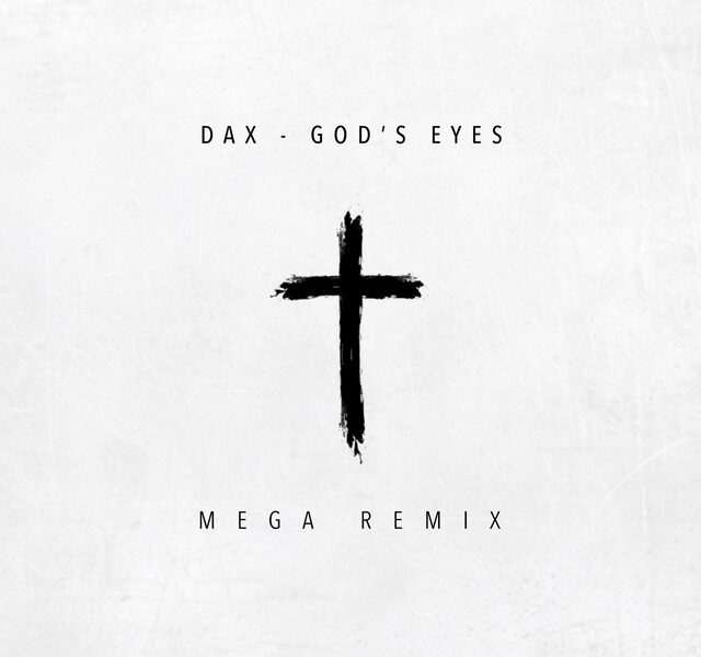 Dax – “God’s Eyes” Mega Remix