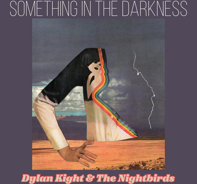 Dylan Kight & The Nightbirds – Something In The Darkness