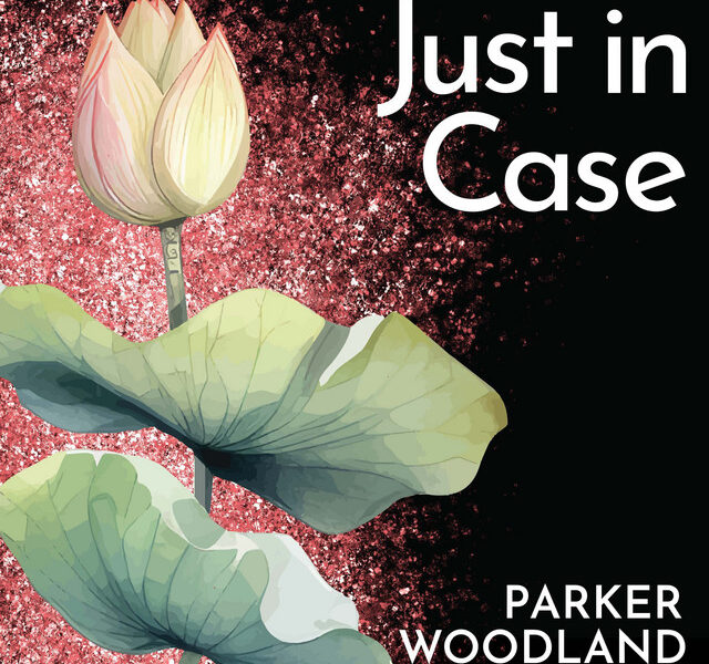 Parker Woodland – Just in Case