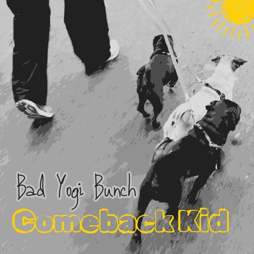 Bad Yogi Bunch – Comeback Kid