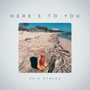 Erik Ryberg – Here’s To You