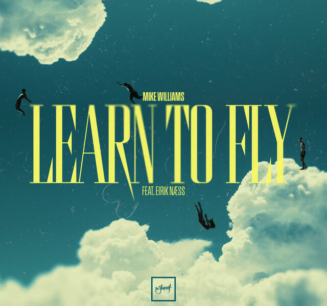 Mike Williams – Learn To Fly (feat. Eirik Næss)